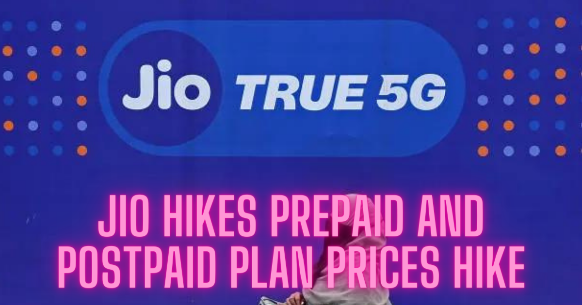 Jio Hikes Prepaid and Postpaid Plan Prices